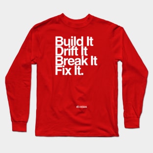 BuildIt DriftIt Breakit FixIt. Long Sleeve T-Shirt